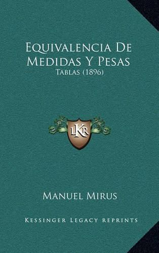 Equivalencia de Medidas y Pesas: Tablas (1896)