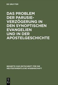 Cover image for Das Problem der Parusieverzoegerung in den synoptischen Evangelien und in der Apostelgeschichte