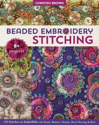 Cover image for Beaded Embroidery Stitching: 125 Stitches to Embellish with Beads, Buttons, Charms, Bead Weaving & More