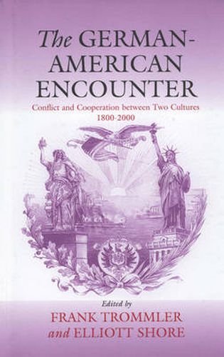 Cover image for The German-American Encounter: Conflict and Cooperation between Two Cultures, 1800-2000