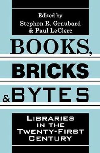 Cover image for Books, Bricks and Bytes: Libraries in the Twenty-first Century