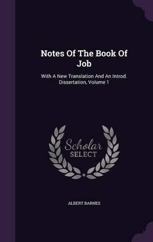 Cover image for Notes of the Book of Job: With a New Translation and an Introd. Dissertation, Volume 1