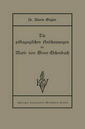 Die Padagogischen Anschauungen Der Marie Von Ebner-Eschenbach