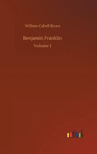 Cover image for Benjamin Franklin: Volume 1