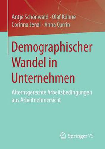 Demographischer Wandel in Unternehmen: Alternsgerechte Arbeitsbedingungen aus Arbeitnehmersicht