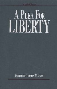 Cover image for Plea for Liberty: An Argument Against Socialism & Socialistic Legislation