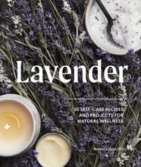 Cover image for Lavendar: 50 Self-Care Recipes for Natural Wellness