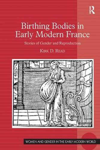 Cover image for Birthing Bodies in Early Modern France: Stories of Gender and Reproduction