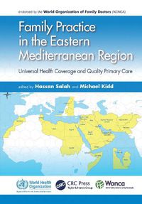 Cover image for Family Practice In The Eastern Mediterranean Region: Universal Health Coverage And Quality Primary Care