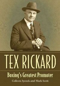 Cover image for Tex Rickard: Boxing's Greatest Promoter