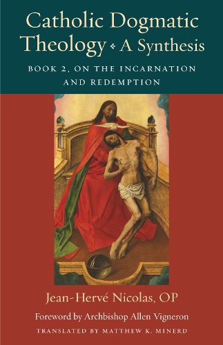 Cover image for Catholic Dogmatic Theology: A Synthesis: Book 2: On the Incarnation and Redemption