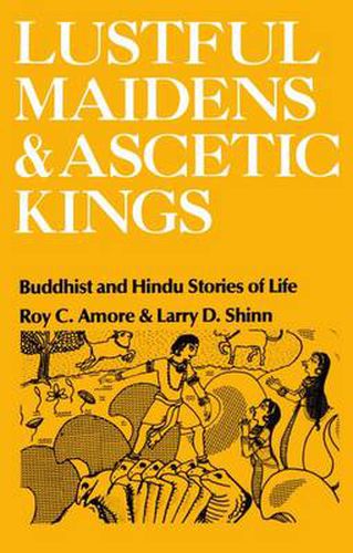 Cover image for Lustful Maidens and Ascetic Kings: Buddhist and Hindu Stories of Life