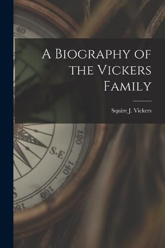 Cover image for A Biography of the Vickers Family