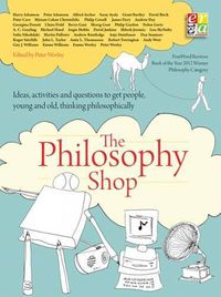 Cover image for The Philosophy Foundation: The Philosophy Shop (Paperback) Ideas, activities and questions toget people, young and old, thinking philosophically