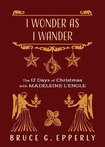 I Wonder as I Wander: The 12 Days of Christmas with Madeleine L'Engle