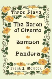 Cover image for The Baron of Otranto & Samson & Pandora: Three Plays