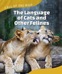 Cover image for The Language of Cats and Other Felines