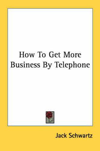 Cover image for How to Get More Business by Telephone