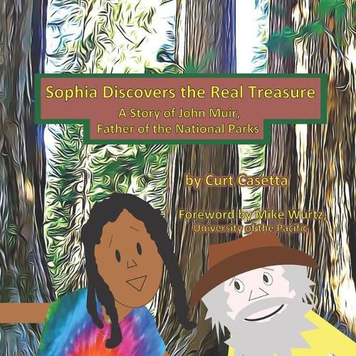 Cover image for Sophia Discovers the Real Treasure: A Story of John Muir, Father of the National Parks