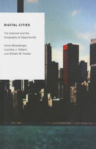 Cover image for Digital Cities: The Internet and the Geography of Opportunity