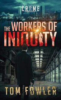 Cover image for The Workers of Iniquity: A C.T. Ferguson Crime Novel