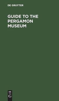 Cover image for Guide to the Pergamon Museum: Royal Museums of Berlin