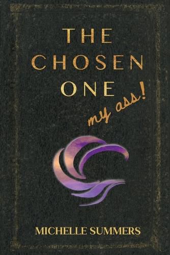 Cover image for The Chosen One, My Ass!