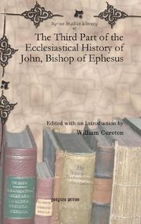 Cover image for The Third Part of the Ecclesiastical History of John, Bishop of Ephesus