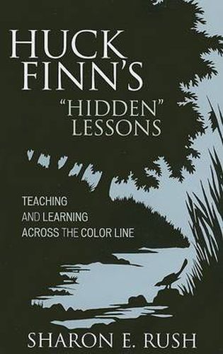 Cover image for Huck Finn's 'Hidden' Lessons: Teaching and Learning Across the Color Line