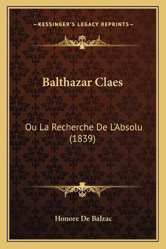 Cover image for Balthazar Claes: Ou La Recherche de L'Absolu (1839)