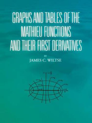 Cover image for Graphs and Tables of the Mathieu Functions and Their First Derivatives