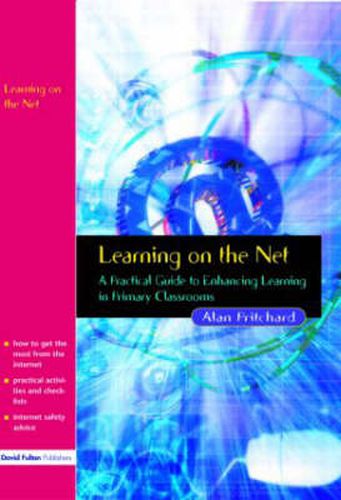 Cover image for Learning on the Net: A Practical Guide to Enhancing Learning in Primary Classrooms