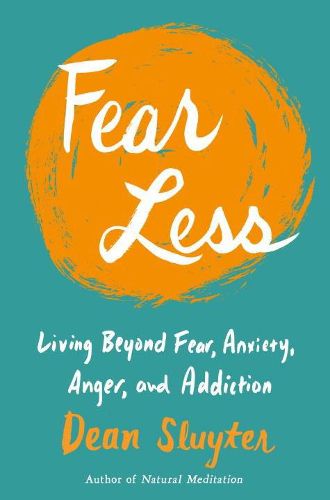 Cover image for Fear Less: Living Beyond Fear, Anxiety, Anger, and Addiction