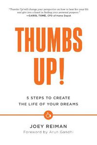 Cover image for Thumbs Up!: Five Steps to Create the Life of Your Dreams