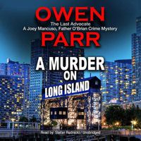 Cover image for A Murder on Long Island Lib/E: The Last Advocate; A Joey Mancuso, Father O'Brian Crime Mystery