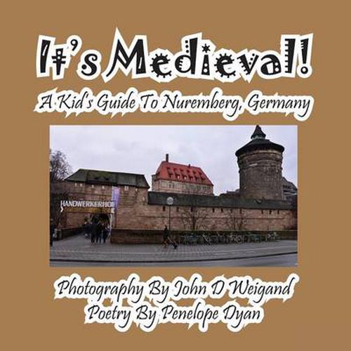 Cover image for It's Medieval! a Kid's Guide to Nuremberg, Germany