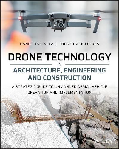 Cover image for Drone Technology in Architecture, Engineering and Construction - A Strategic Guide to Unmanned Aerial Vehicle Operation and Implementation