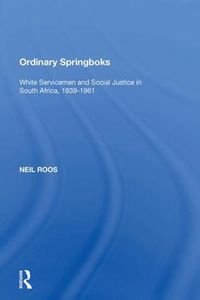 Cover image for Ordinary Springboks: White Servicemen and Social Justice in South Africa, 1939-1961