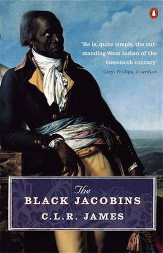 The Black Jacobins: Toussaint L'Ouverture and the San Domingo Revolution