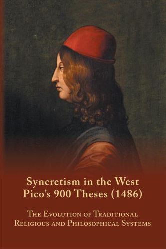 Cover image for Syncretism in the West: Pico's 900 Theses (1486) With Text, Translation, and Commentary