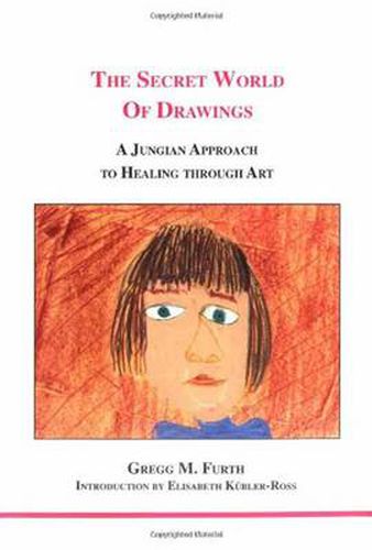 Cover image for The Secret World of Drawings: A Jungian Approach to Healing Through Art