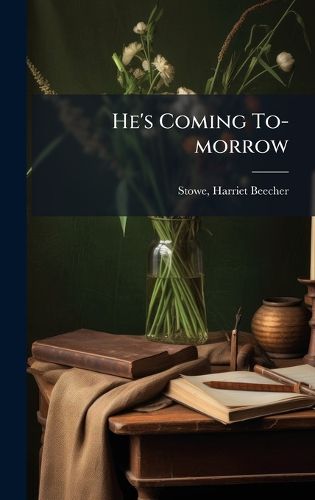Cover image for He's Coming To-morrow