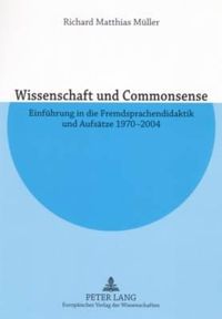 Cover image for Wissenschaft Und Commonsense: Einfuehrung in Die Fremdsprachendidaktik Und Aufsaetze 1970-2004