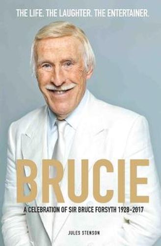 Cover image for Brucie: A Celebration of the Life of Sir Bruce Forsyth 1928 - 2017