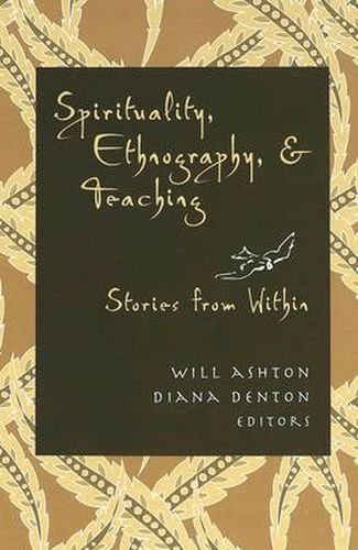 Cover image for Spirituality, Ethnography, and Teaching: Stories from Within