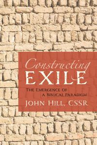 Cover image for Constructing Exile: The Emergence of a Biblical Paradigm