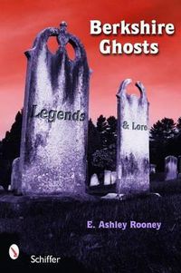 Cover image for Berkshire Ghosts: Legends and Lore