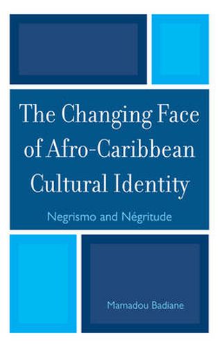 Cover image for The Changing Face of Afro-Caribbean Cultural Identity: Negrismo and Negritude