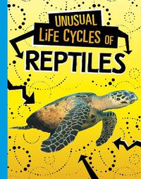 Cover image for Unusual Life Cycles of Reptiles