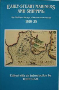 Cover image for Early-Stuart Mariners and Shipping: The Maritime Surveys of Devon and Cornwall 1619-35